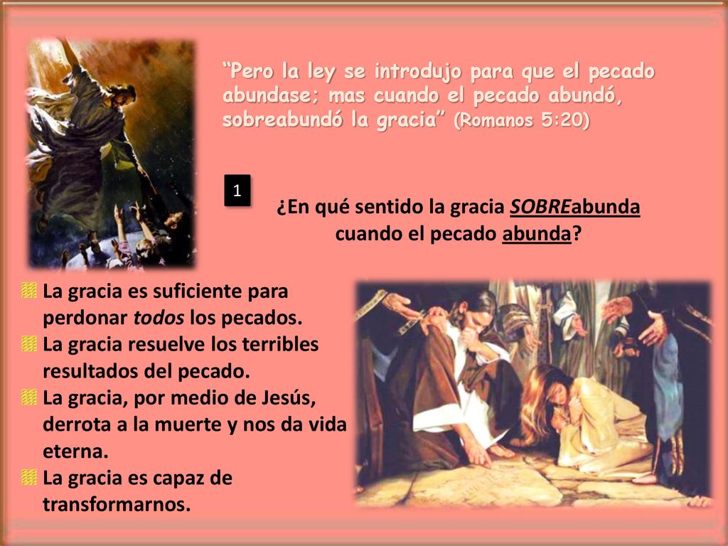 ¿En qué sentido la gracia SOBREabunda cuando el pecado abunda