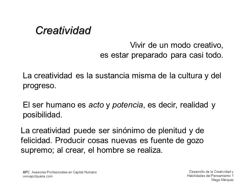Creatividad Vivir de un modo creativo, es estar preparado para casi todo.
