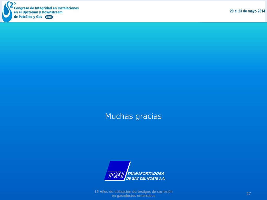 Muchas gracias 15 Años de utilización de testigos de corrosión en gasoductos enterrados