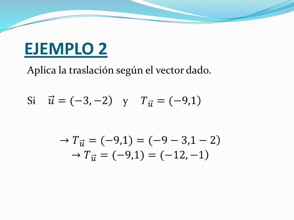 EJEMPLO 2 Aplica la traslación según el vector dado. Si y