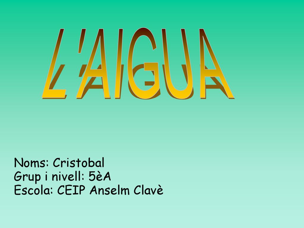 Noms: Cristobal Grup i nivell: 5èA Escola: CEIP Anselm Clavè