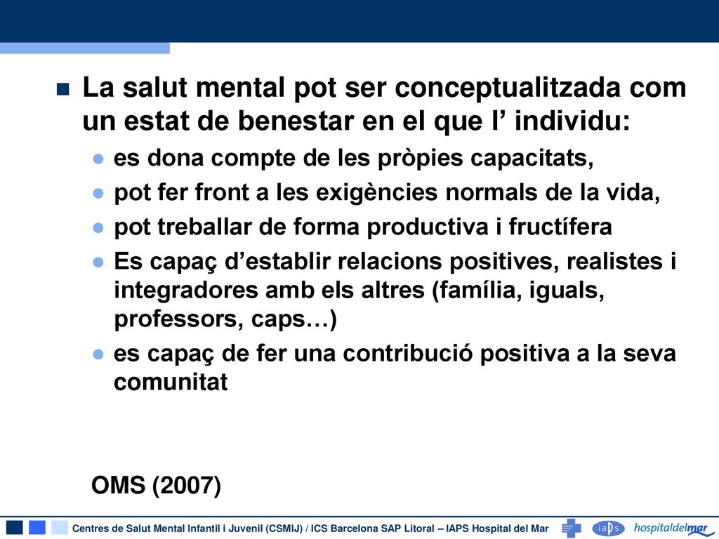 La salut mental pot ser conceptualitzada com un estat de benestar en el que l’ individu: