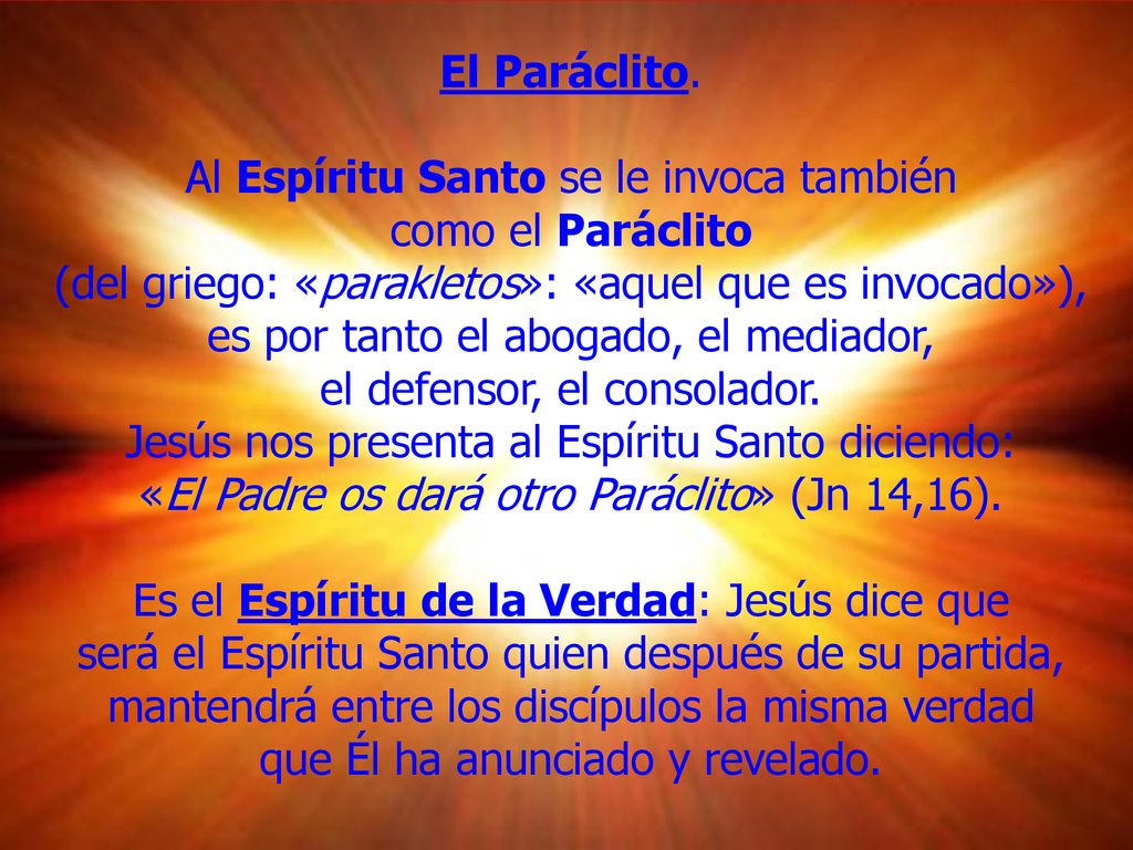 Al Espíritu Santo se le invoca también como el Paráclito
