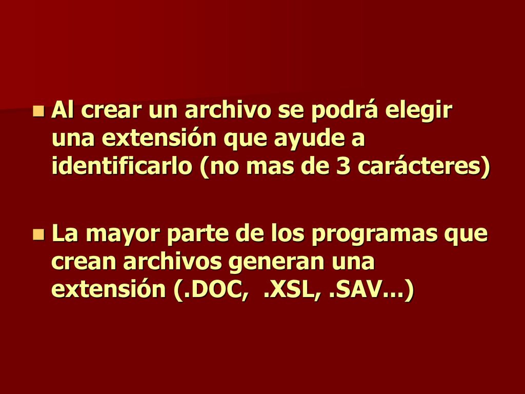 Al crear un archivo se podrá elegir una extensión que ayude a identificarlo (no mas de 3 carácteres)