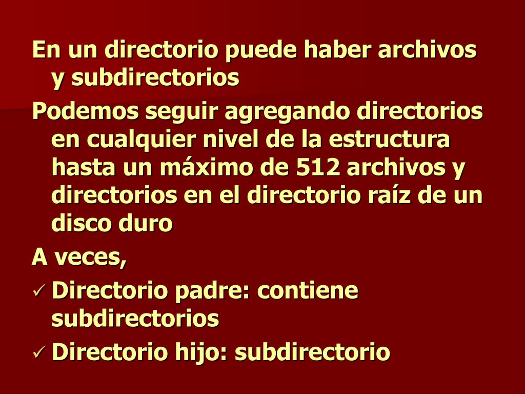 En un directorio puede haber archivos y subdirectorios
