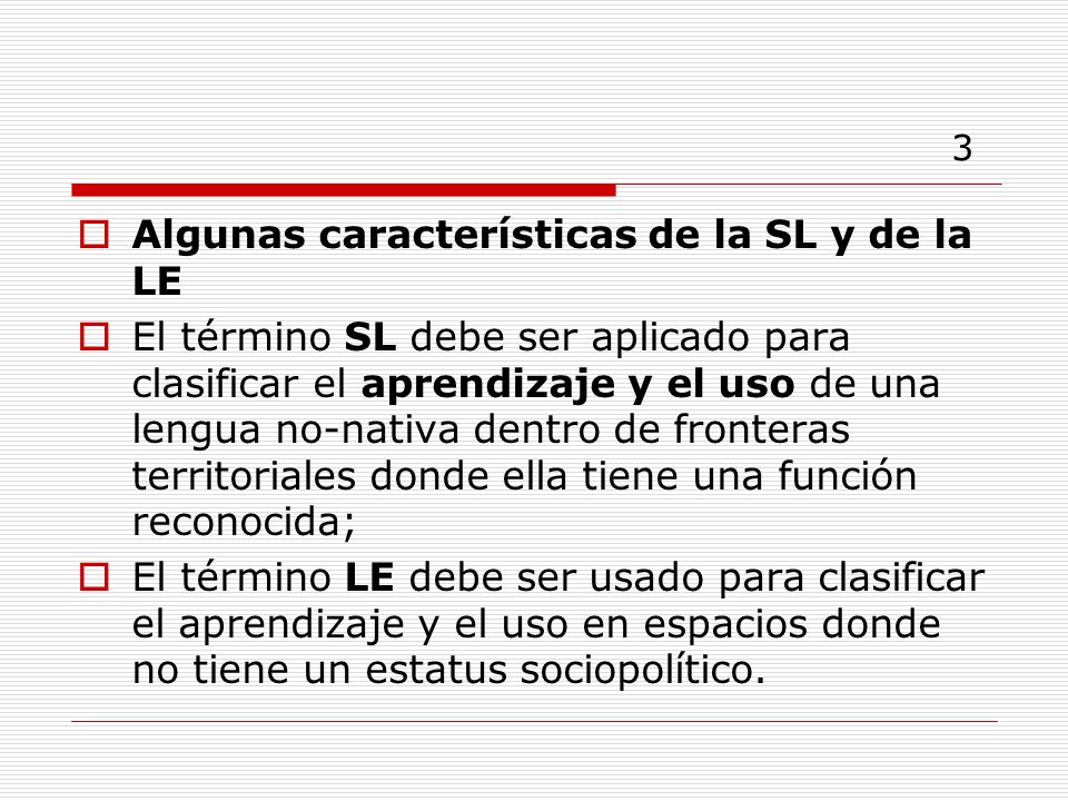 3 Algunas características de la SL y de la LE