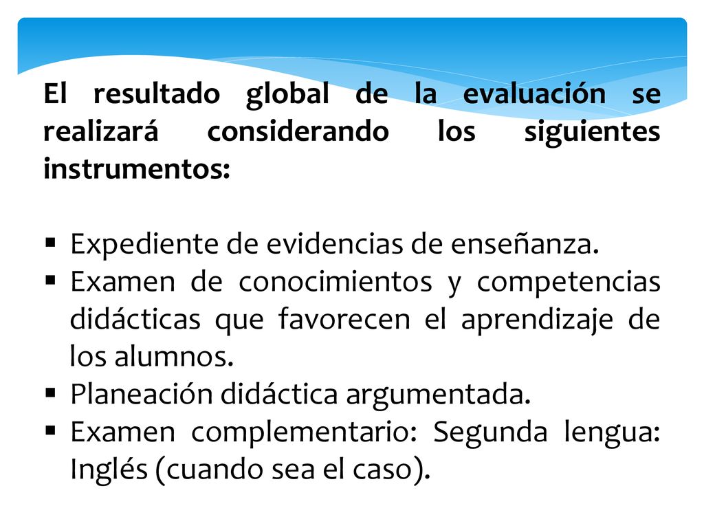 El resultado global de la evaluación se realizará considerando los siguientes instrumentos: