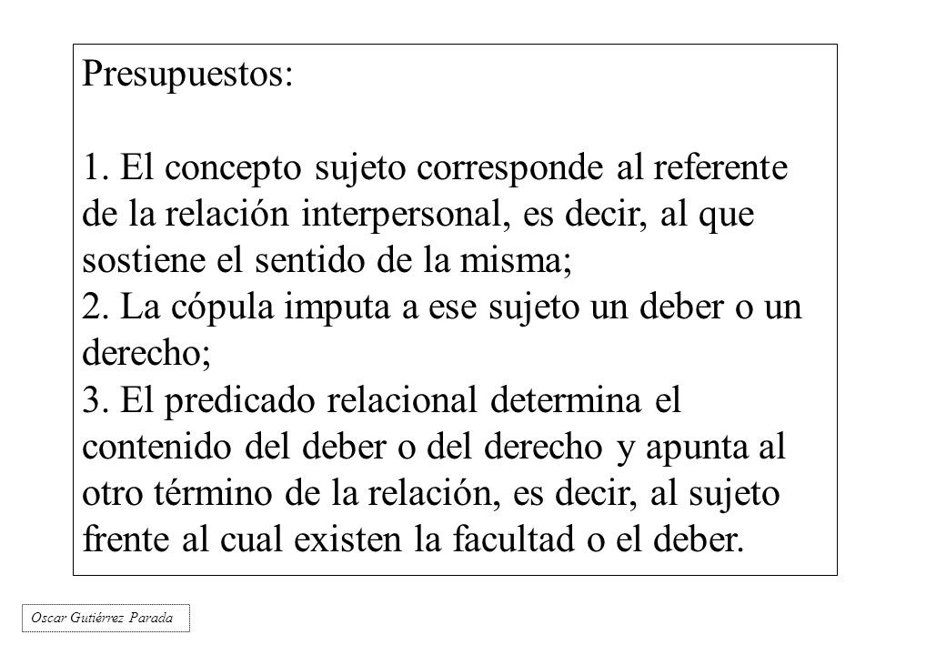 . La cópula imputa a ese sujeto un deber o un derecho;