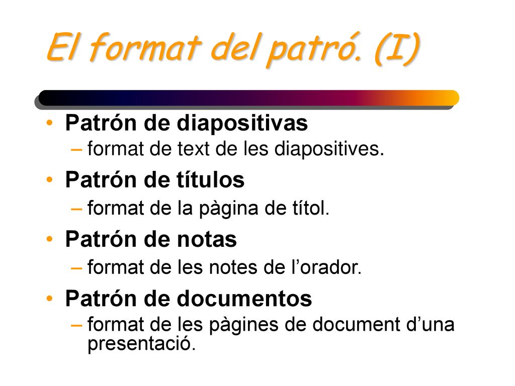 El format del patró. (I) Patrón de diapositivas Patrón de títulos