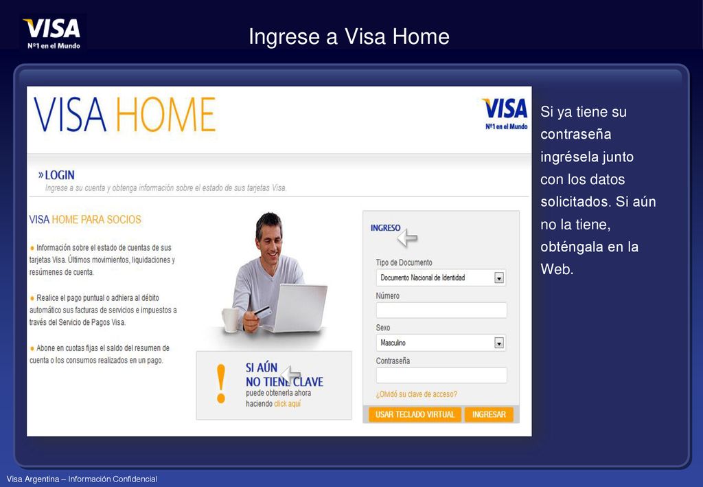 Ingrese a Visa Home Si ya tiene su contraseña ingrésela junto con los datos solicitados.