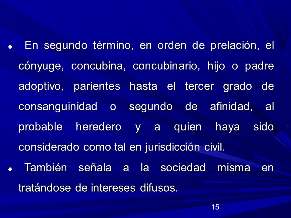 También señala a la sociedad misma en tratándose de intereses difusos.