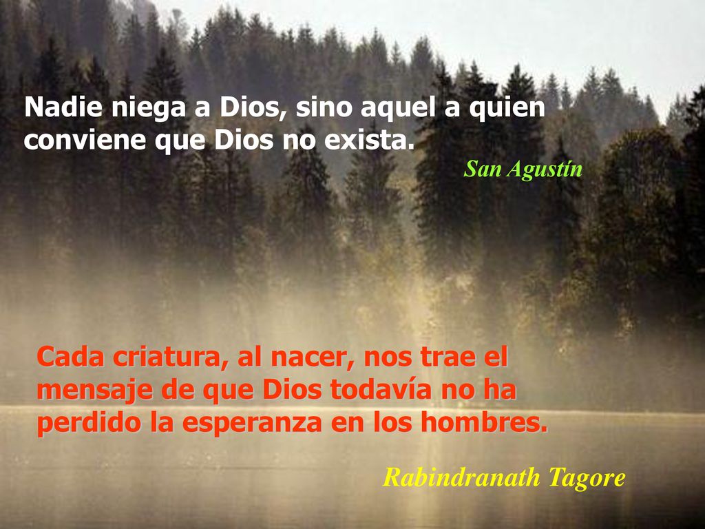 Nadie niega a Dios, sino aquel a quien conviene que Dios no exista.