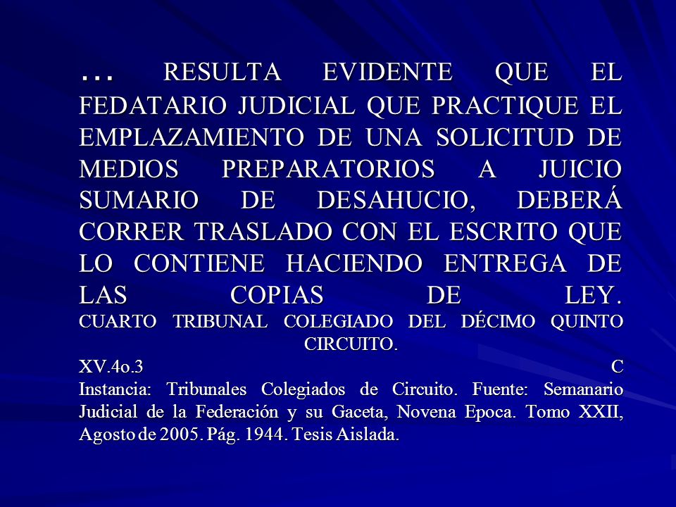 … RESULTA EVIDENTE QUE EL FEDATARIO JUDICIAL QUE PRACTIQUE EL EMPLAZAMIENTO DE UNA SOLICITUD DE MEDIOS PREPARATORIOS A JUICIO SUMARIO DE DESAHUCIO, DEBERÁ CORRER TRASLADO CON EL ESCRITO QUE LO CONTIENE HACIENDO ENTREGA DE LAS COPIAS DE LEY.