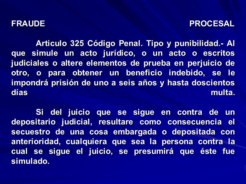 FRAUDE PROCESAL. Articulo 325 Código Penal. Tipo y punibilidad
