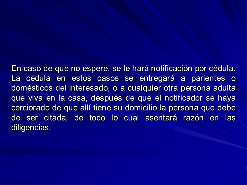 En caso de que no espere, se le hará notificación por cédula