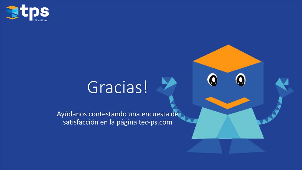 Gracias! Ayúdanos contestando una encuesta de satisfacción en la página tec-ps.com