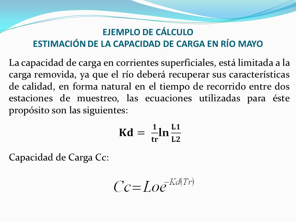 EJEMPLO DE CÁLCULO ESTIMACIÓN DE LA CAPACIDAD DE CARGA EN RÍO MAYO