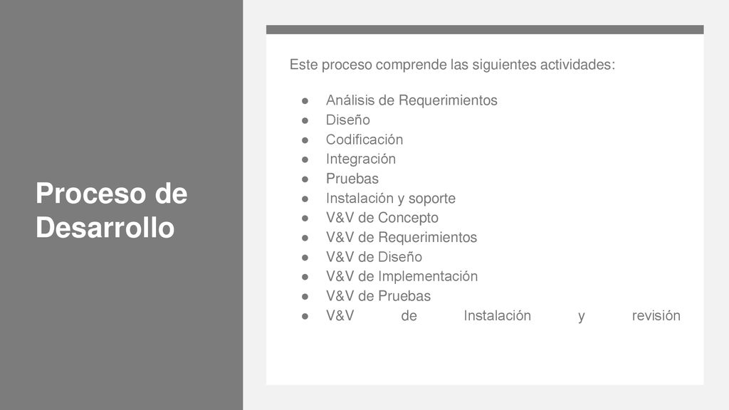 Proceso de Desarrollo Este proceso comprende las siguientes actividades: Análisis de Requerimientos.