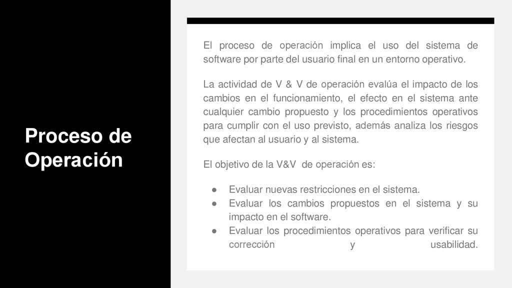 Proceso de Operación El proceso de operación implica el uso del sistema de software por parte del usuario final en un entorno operativo.
