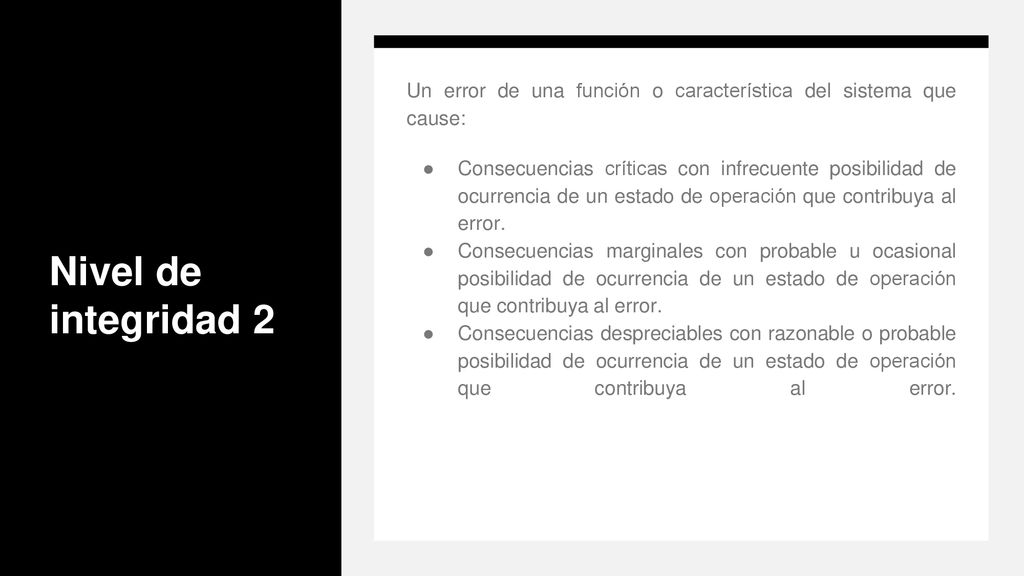 Nivel de integridad 2 Un error de una función o característica del sistema que cause: