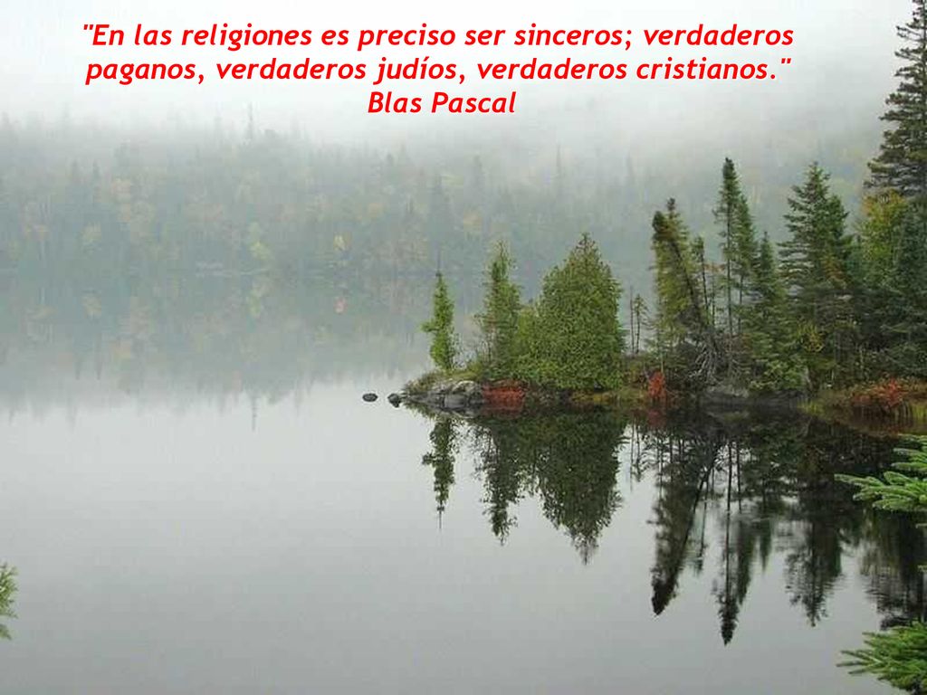 En las religiones es preciso ser sinceros; verdaderos paganos, verdaderos judíos, verdaderos cristianos.