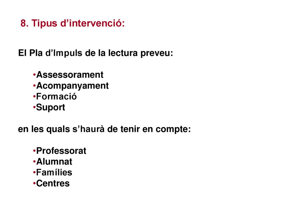 8. Tipus d’intervenció: El Pla d’Impuls de la lectura preveu: