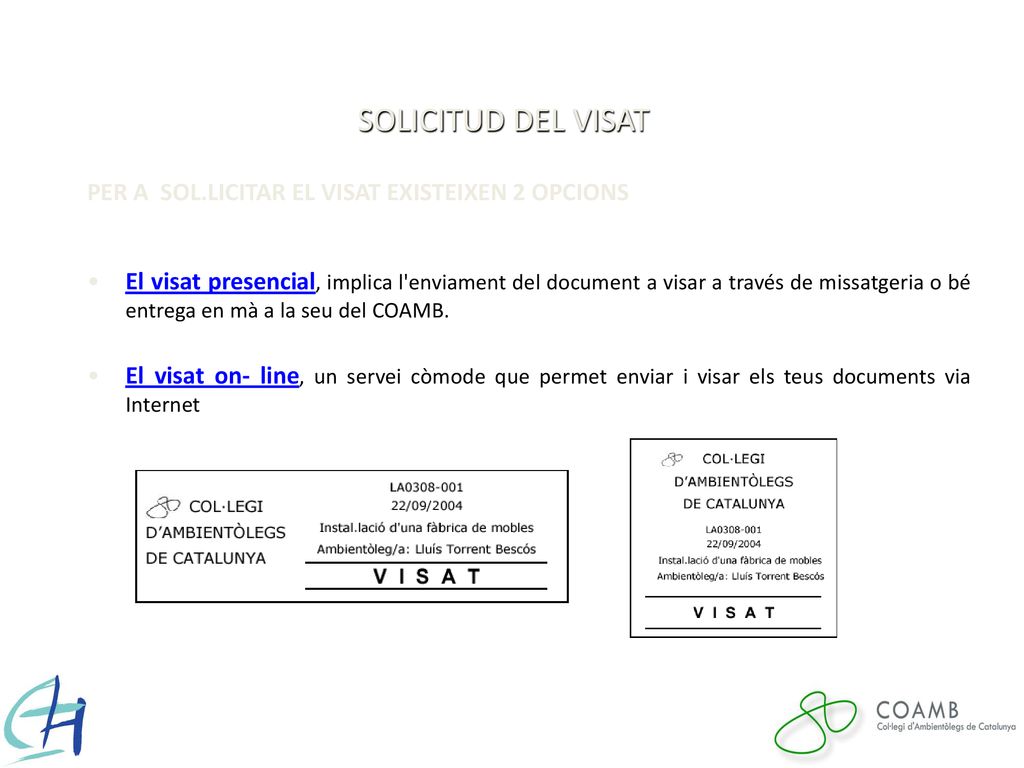 SOLICITUD DEL VISAT PER A SOL.LICITAR EL VISAT EXISTEIXEN 2 OPCIONS