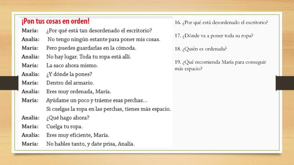 16. ¿Por qué está desordenado el escritorio