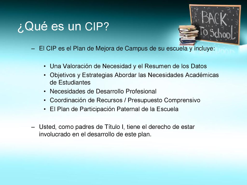 ¿Qué es un CIP El CIP es el Plan de Mejora de Campus de su escuela y incluye: Una Valoración de Necesidad y el Resumen de los Datos.