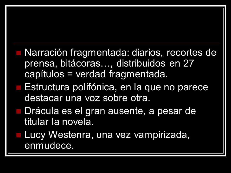 Narración fragmentada: diarios, recortes de prensa, bitácoras…, distribuidos en 27 capítulos = verdad fragmentada.