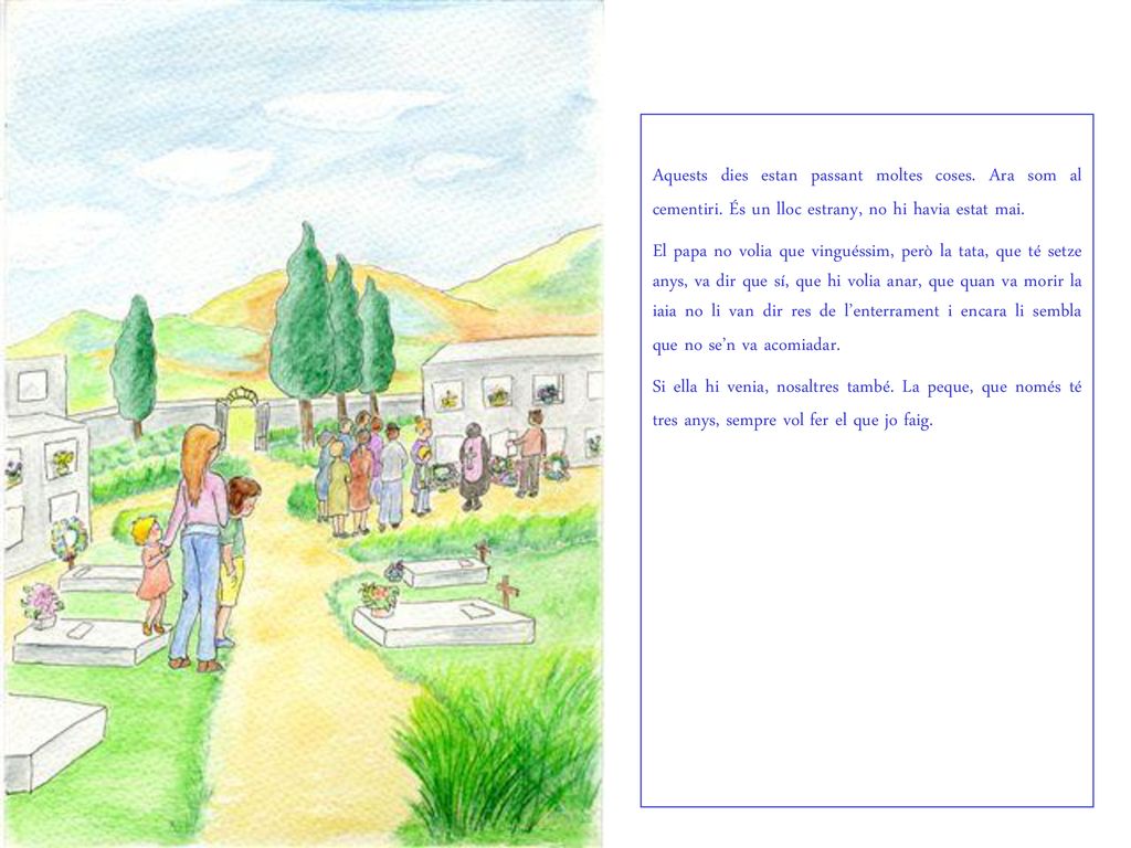 Aquests dies estan passant moltes coses. Ara som al cementiri