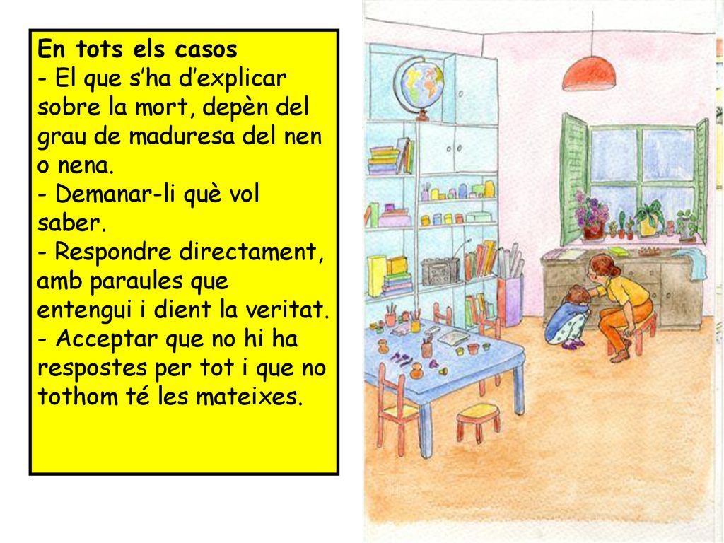 En tots els casos - El que s’ha d’explicar sobre la mort, depèn del grau de maduresa del nen o nena.