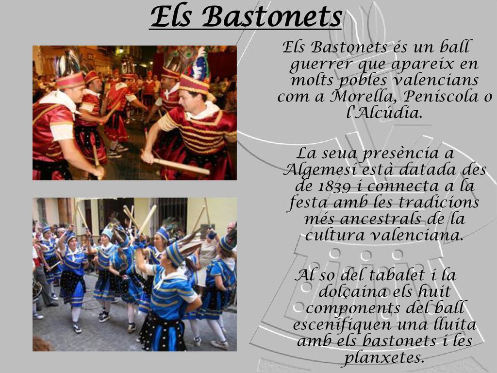 Els Bastonets Els Bastonets és un ball guerrer que apareix en molts pobles valencians com a Morella, Peníscola o l Alcúdia.