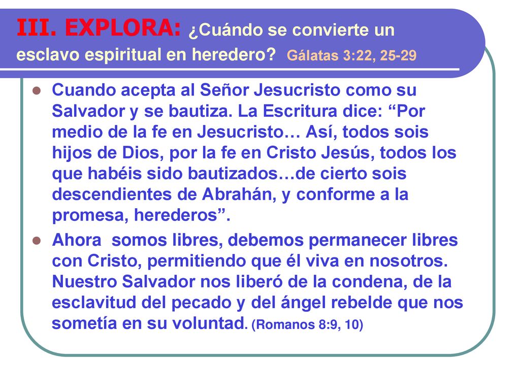 III. EXPLORA: ¿Cuándo se convierte un esclavo espiritual en heredero