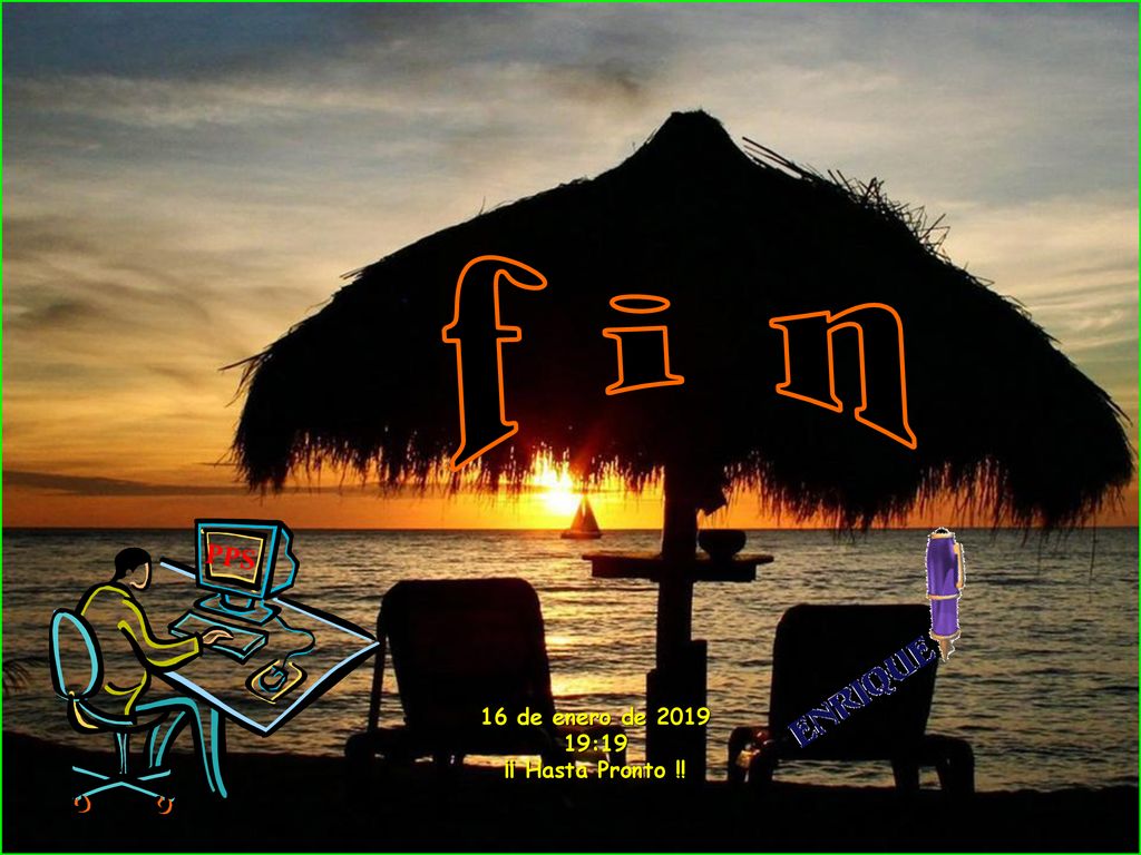 f i n PPS 16 de enero de :19 ¡¡ Hasta Pronto !!