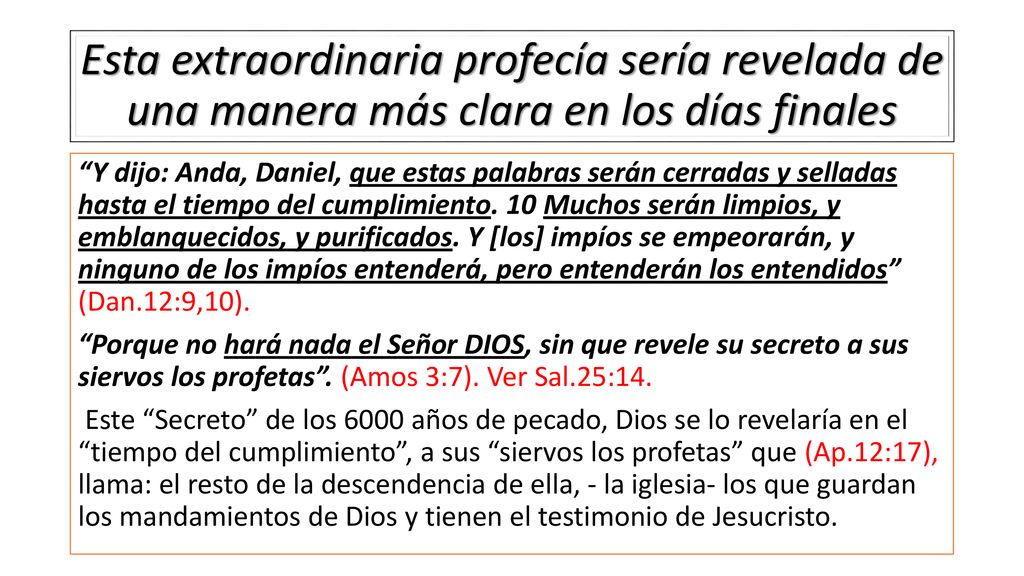 Esta extraordinaria profecía sería revelada de una manera más clara en los días finales