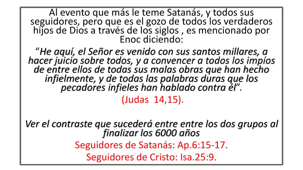 Seguidores de Satanás: Ap.6: Seguidores de Cristo: Isa.25:9.