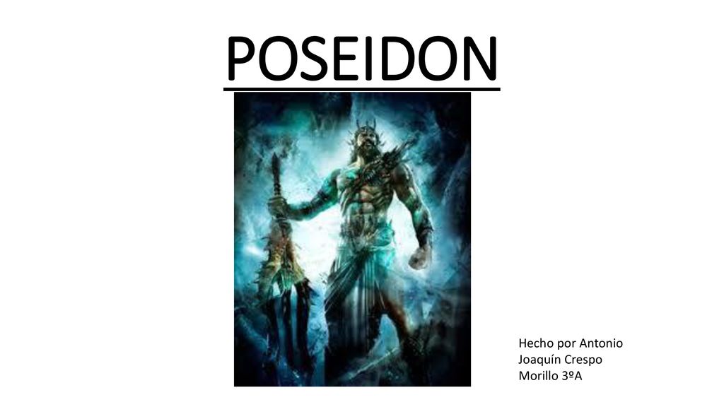 POSEIDON Hecho por Antonio Joaquín Crespo Morillo 3ºA