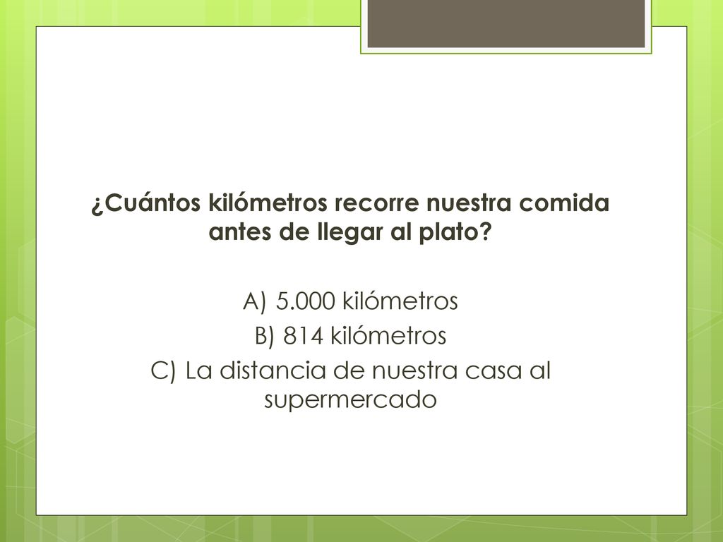 ¿Cuántos kilómetros recorre nuestra comida antes de llegar al plato