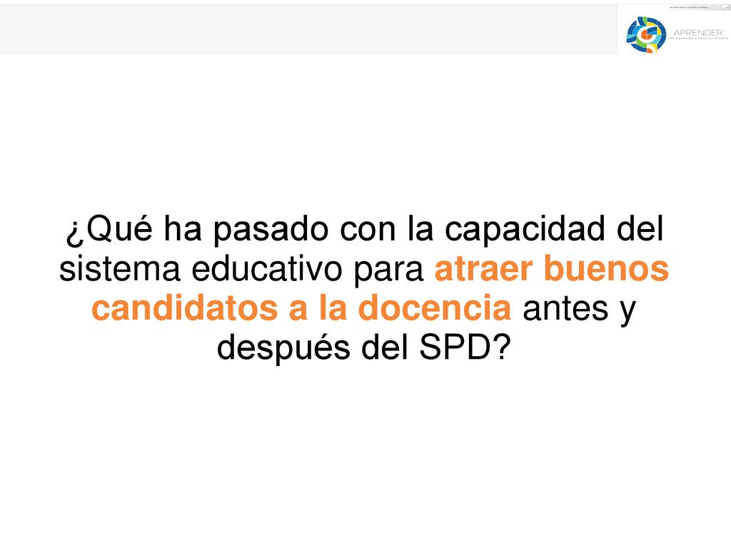 ¿Qué ha pasado con la capacidad del sistema educativo para atraer buenos candidatos a la docencia antes y después del SPD
