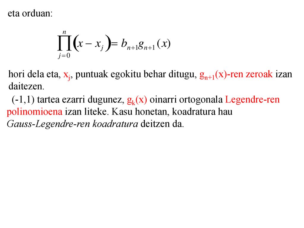 eta orduan: hori dela eta, xj, puntuak egokitu behar ditugu, gn+1(x)-ren zeroak izan. daitezen.