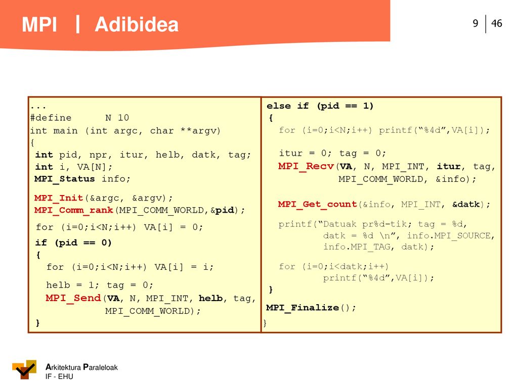 Adibidea ... #define N 10 int main (int argc, char **argv) {