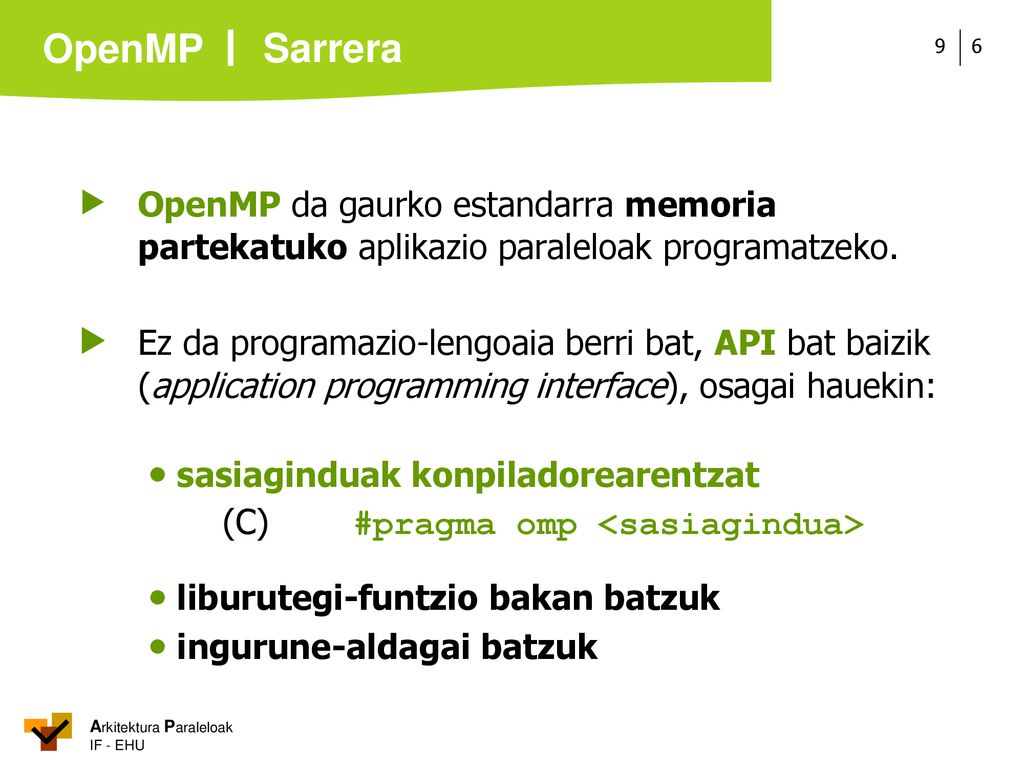 Sarrera  OpenMP da gaurko estandarra memoria partekatuko aplikazio paraleloak programatzeko.