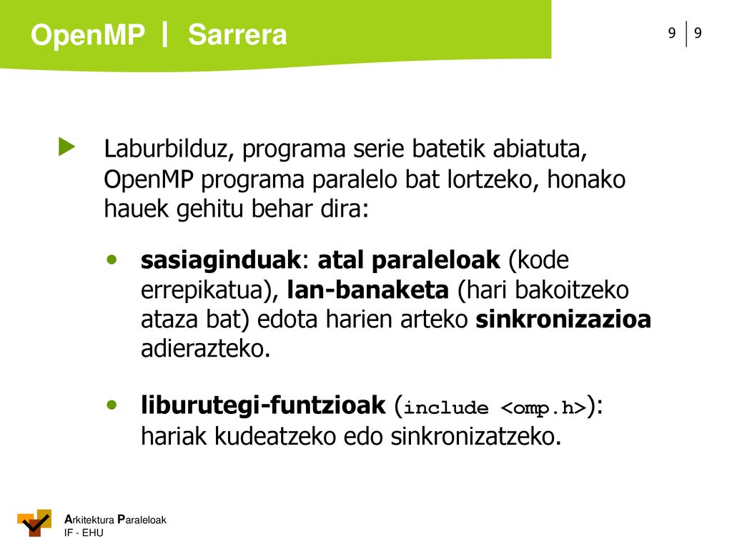 Sarrera  Laburbilduz, programa serie batetik abiatuta, OpenMP programa paralelo bat lortzeko, honako hauek gehitu behar dira: