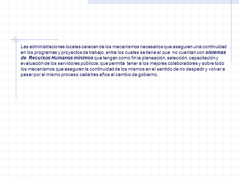 Las administraciones locales carecen de los mecanismos necesarios que aseguren una continuidad