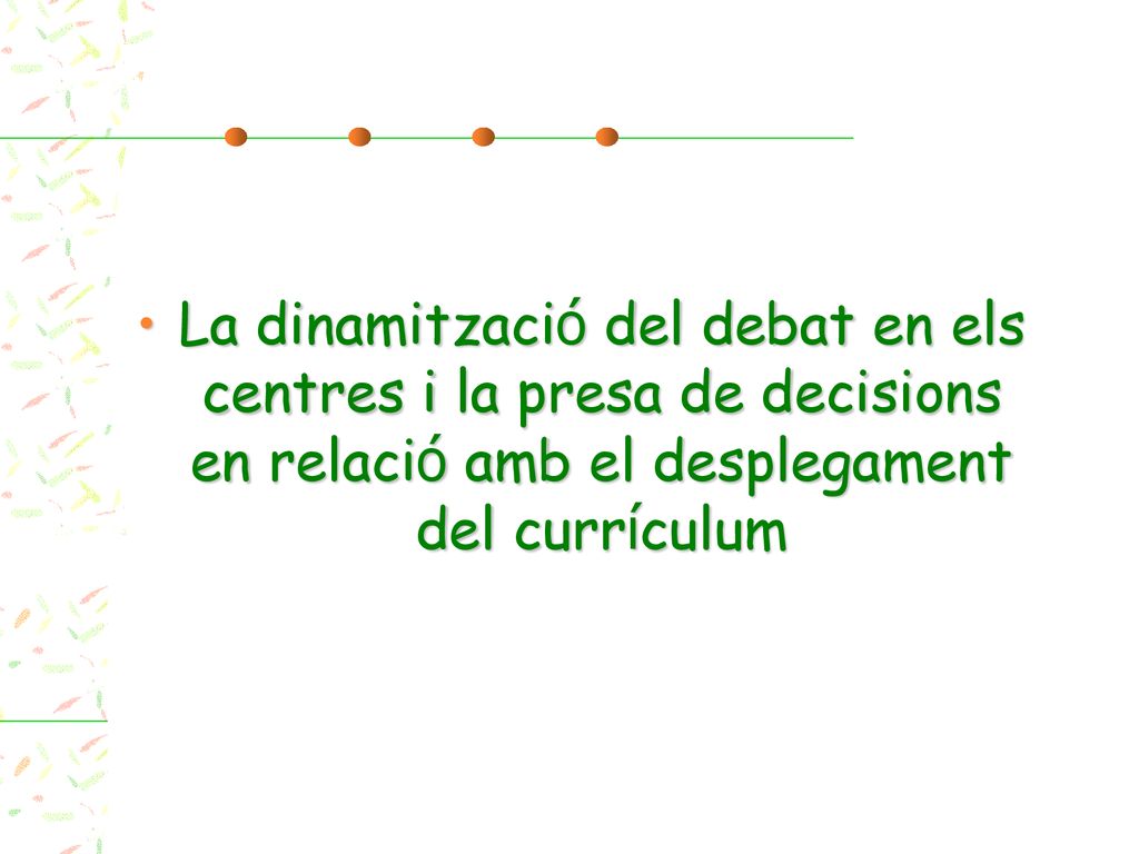La dinamització del debat en els centres i la presa de decisions en relació amb el desplegament del currículum
