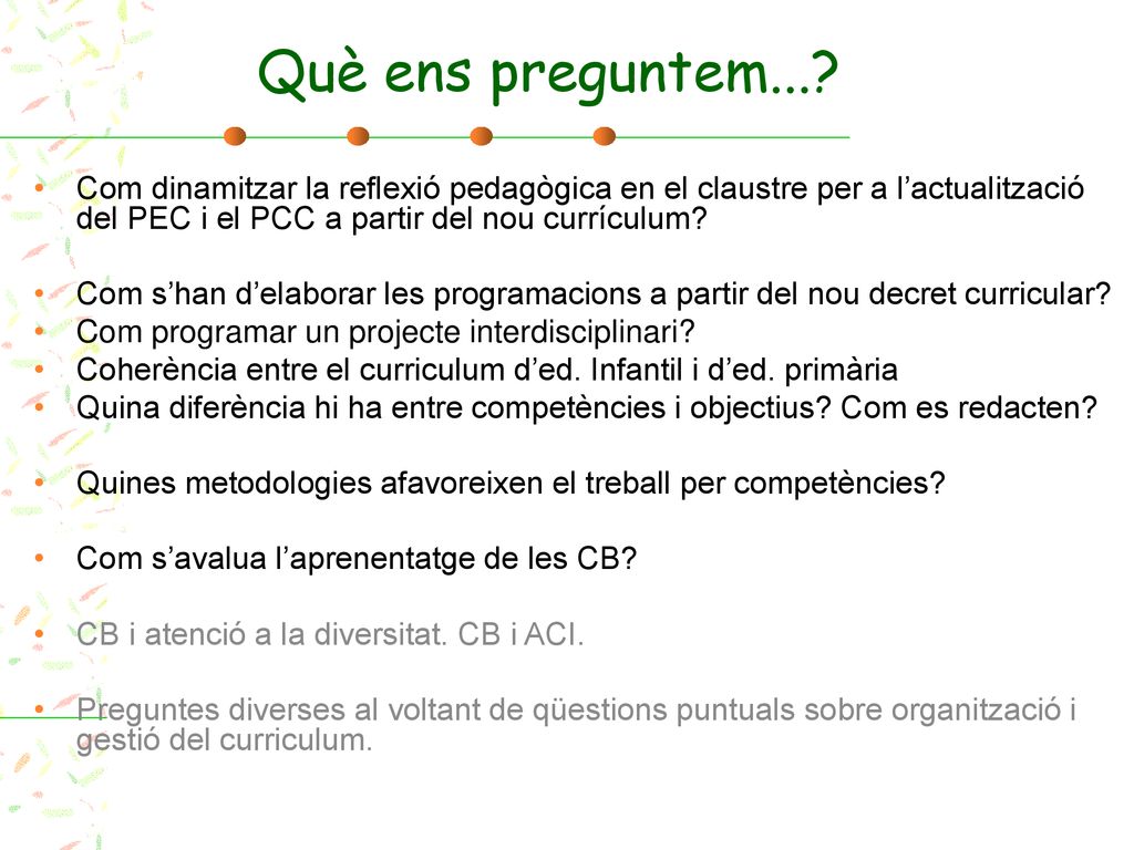Què ens preguntem... Com dinamitzar la reflexió pedagògica en el claustre per a l’actualització del PEC i el PCC a partir del nou currículum