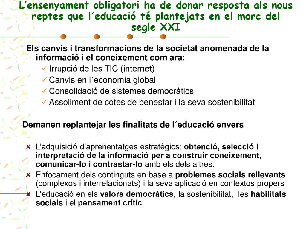 L’ensenyament obligatori ha de donar resposta als nous reptes que l´educació té plantejats en el marc del segle XXI