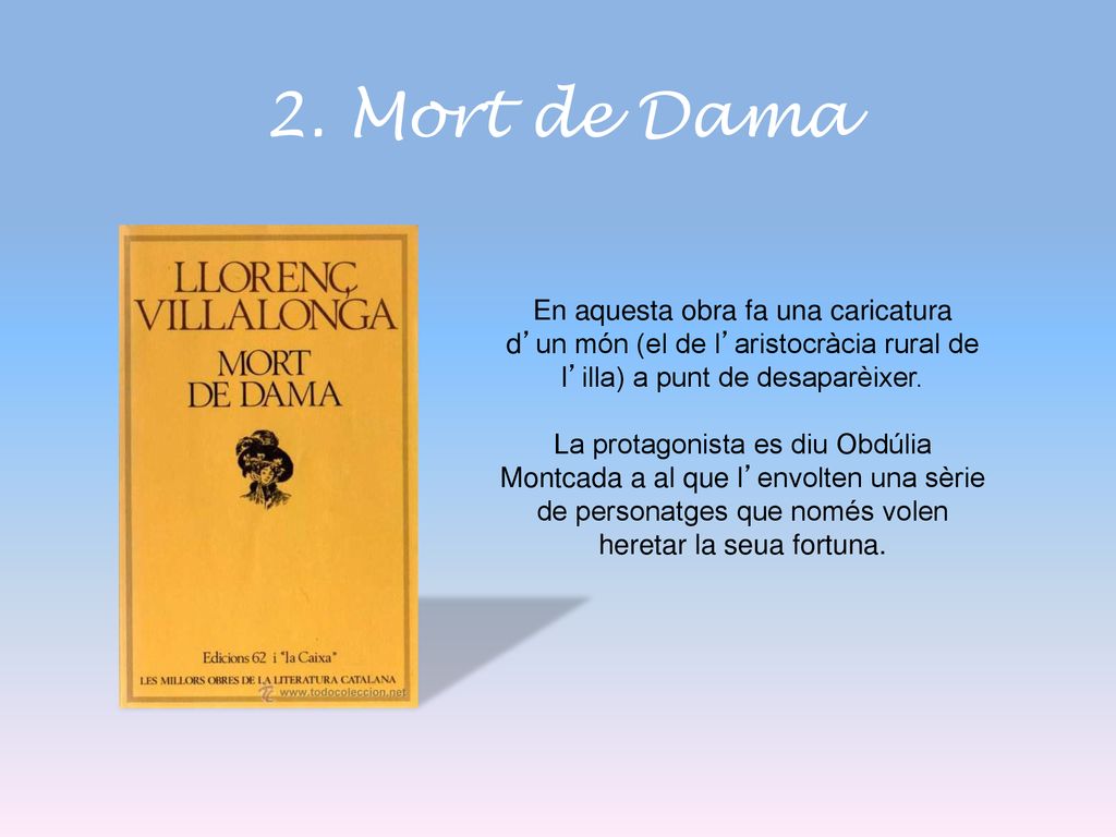 2. Mort de Dama En aquesta obra fa una caricatura d’un món (el de l’aristocràcia rural de l’illa) a punt de desaparèixer.