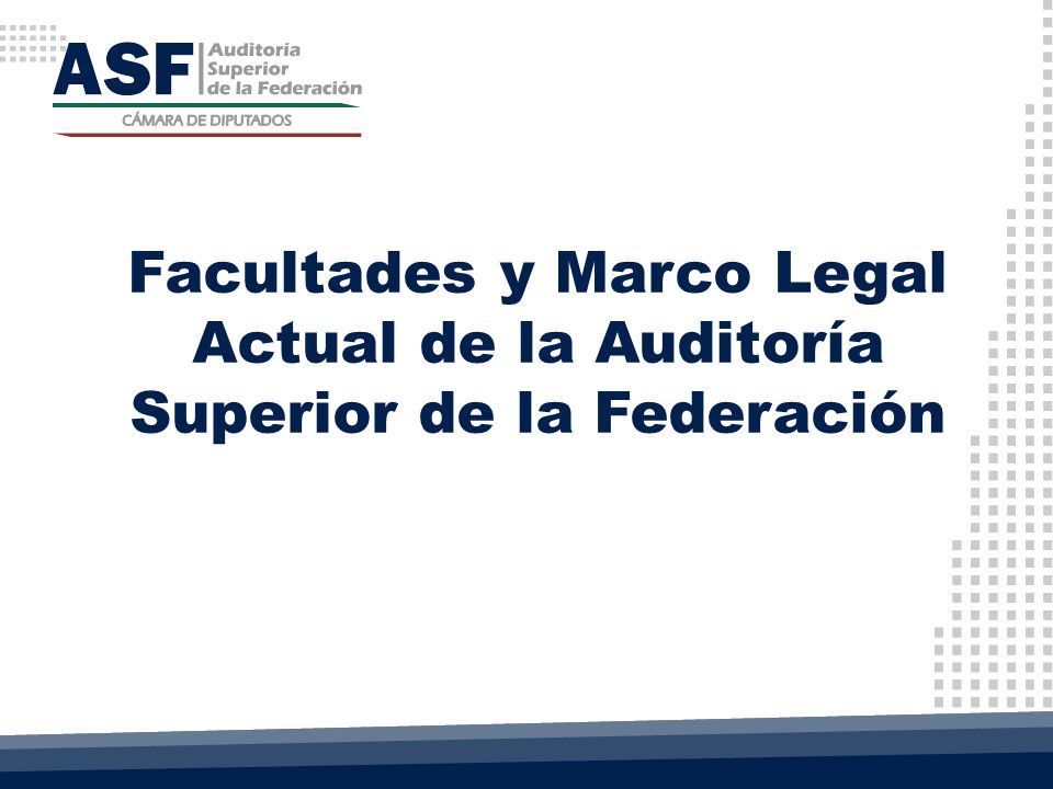 Facultades y Marco Legal Actual de la Auditoría Superior de la Federación